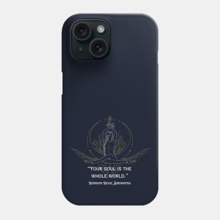 Hermann Hesse, Siddharta quote: Your soul is the whole world. Phone Case