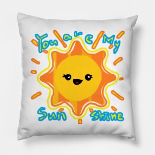 sun,You are my sunshine! You make me happy Pillow