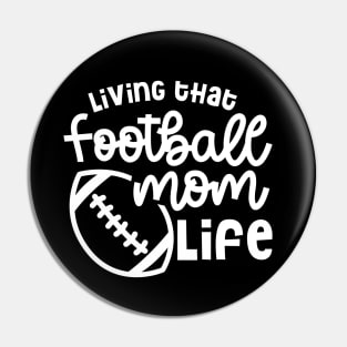 Living That Football Mom Life Cute Funny Pin