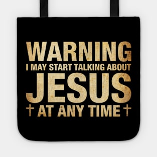 Warning I May Start Talking About Jesus Tote