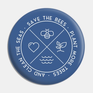 Save The Bees Plant More Trees Clean The Seas - Earth Day Shirt Pin