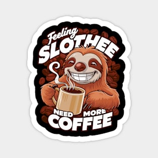 Feeling Slothee Need More Coffee Magnet