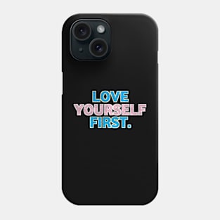 love yourself first Phone Case