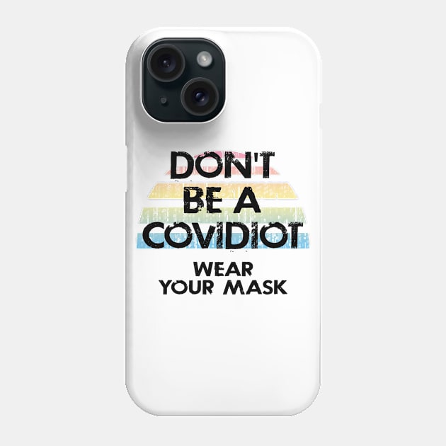 Don't be covidiot, idiot. In dr Anthony Fauci we trust. Science not morons. Pro America, anti Trump. True patriots wear masks. Trump lies matter. Wear your fucking mask 2020 Phone Case by IvyArtistic