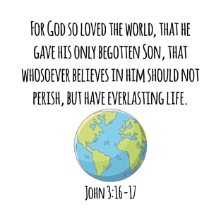 John 3:16, For God So loved the World, Earth, Bible Verse T-Shirt