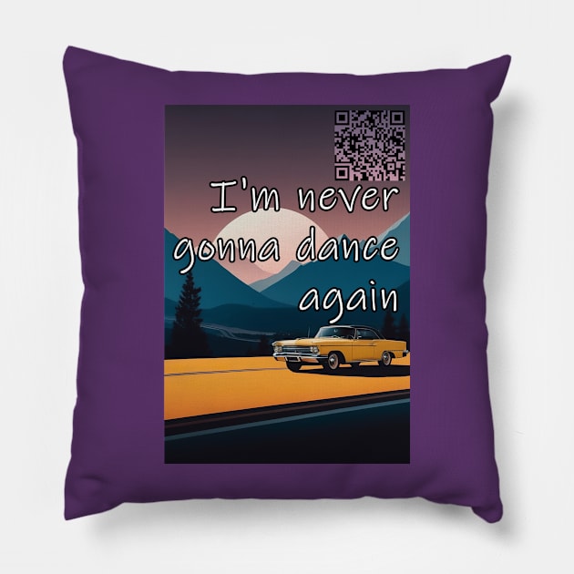 I'm never gonna dance again Guilty feet have got no rhythm Pillow by Tiffer Suaret