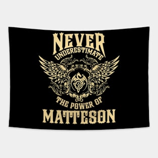 Matteson Name Shirt Matteson Power Never Underestimate Tapestry