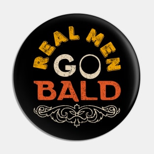 Real Men Go Bald Funny Men Saying Pin