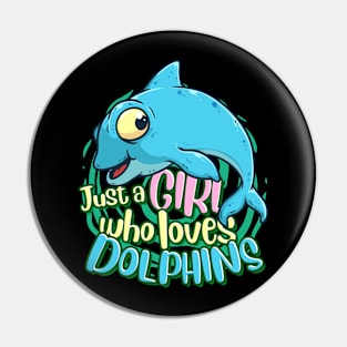 Cute Dolphin Just A Girl Who Loves Dolphins essentiel Pin