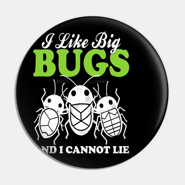 i like big bugs and i cannot lie Pin by mdr design