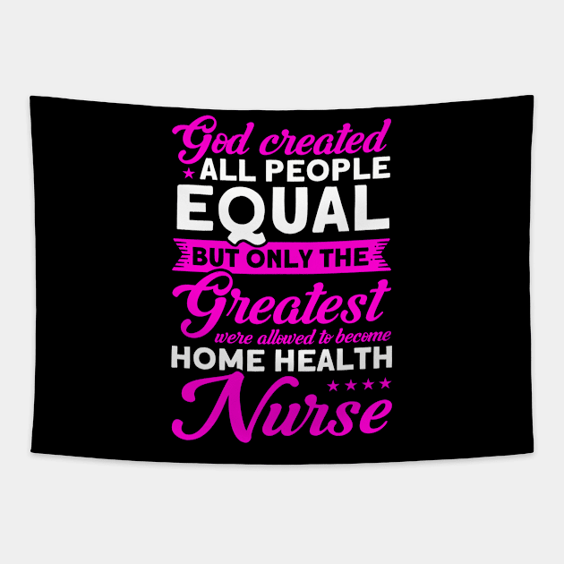 Nursing Greatest Become Home Health Nurse Nurse Healthcare Tapestry by Toeffishirts