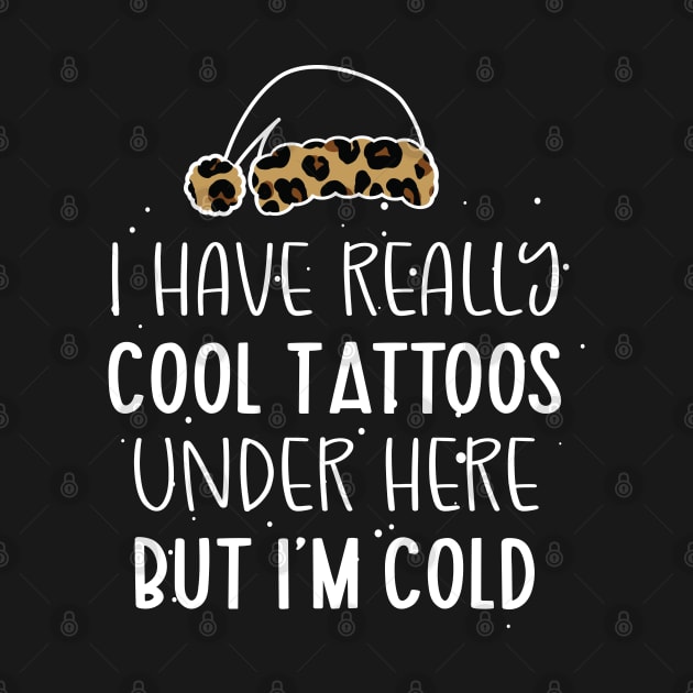 Leopard Hat Tattoos Girl Lover - Cool Tattoos Under Here But I'm Cold - Christmas Tattoos Gift Lover by WassilArt