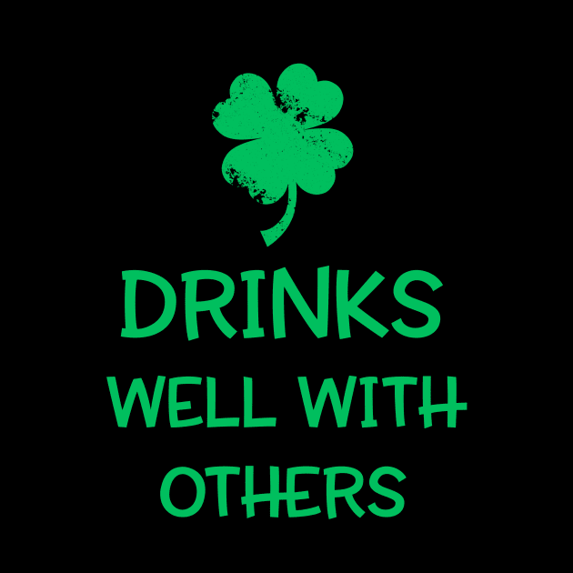 Drinks Well With Others Shirt - St. Patrick's Day by dashawncannonuzf