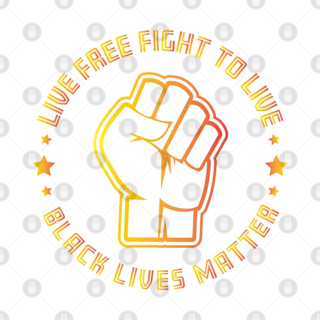 Live free fight to live - Black Lives Matter by Shawnsonart