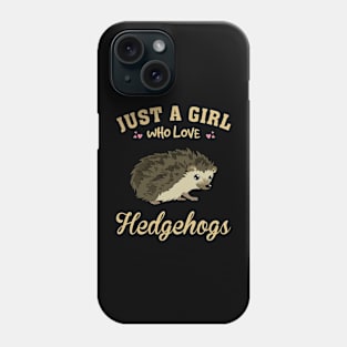 Just A Girl Who Loves Hedgehog Dreams, Tee Talk Triumph for Nature Devotees Phone Case