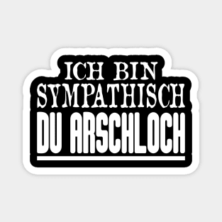 Ich Bin Sympathisch Du Arschloch Magnet