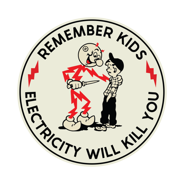 Remember Kids electricity will kill you by kangaroo Studio