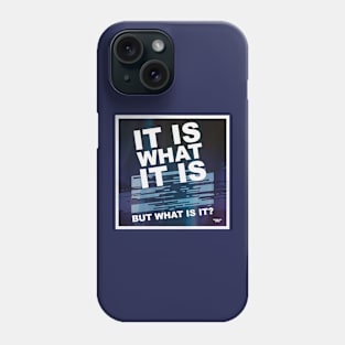 It is what it is Phone Case