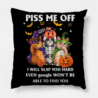 Halloween Cat Lover T-shirt Piss Me Off I Will Slap You So Hard Even Google Won't Be Able To Find You Gift Pillow