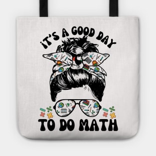 It's A Good Day To Teach Math Messy Bun Tote