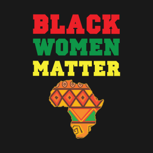 Black Women Matter History Month African Pride BLM Teacher School Graduate 2020 T-Shirt
