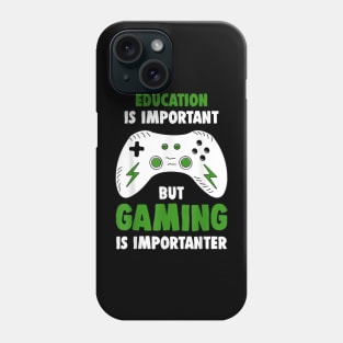 Education Is Important But Gaming Is Importanter Funny Gamer Phone Case