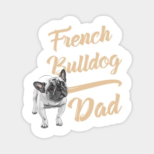 French Bulldog Dad! Especially for Frenchie owners! Magnet