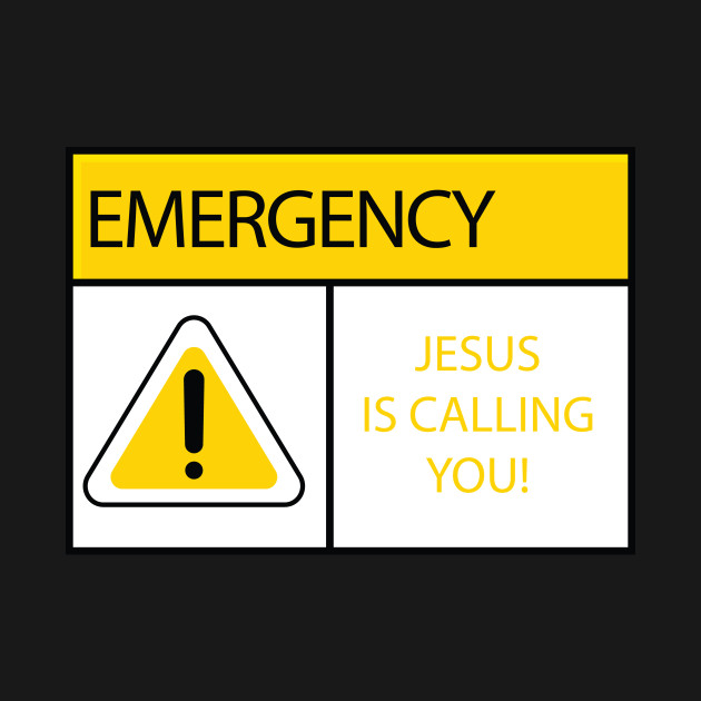 Discover Emergency, Jesus Christ is Calling You - Jesus Is Calling - T-Shirt