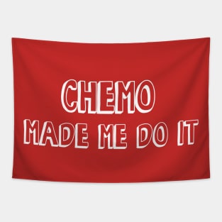 Chemo Made Me Do It Tapestry