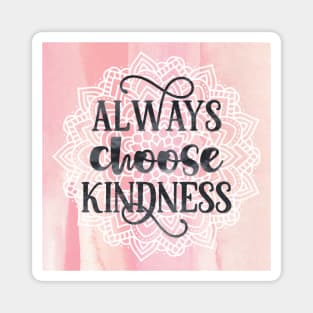 Always Choose Kindness typography quote Magnet