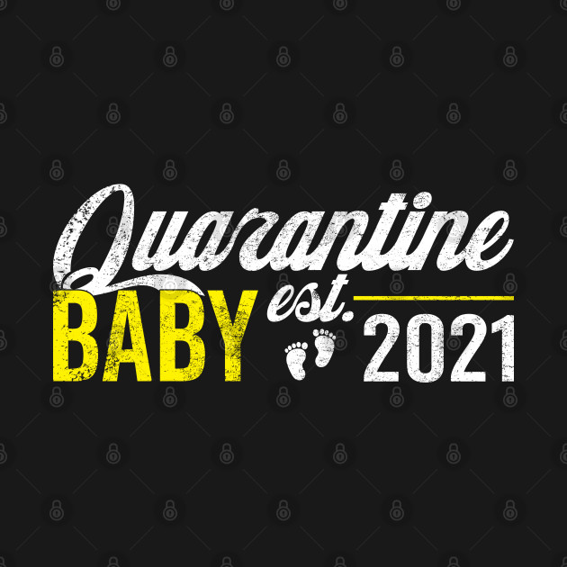 Disover Quarantine Baby Est. 2021 - Quarantine Baby - T-Shirt