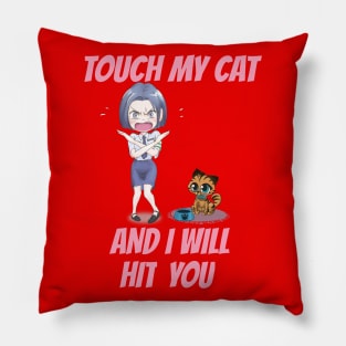 TOUCH MY CAT Pillow