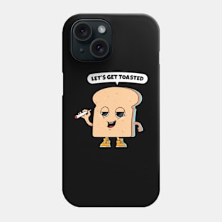 Let's get toasted - funny smoking toast Phone Case