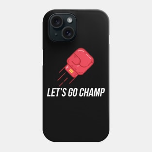 Lets Go Champ Meme Phone Case