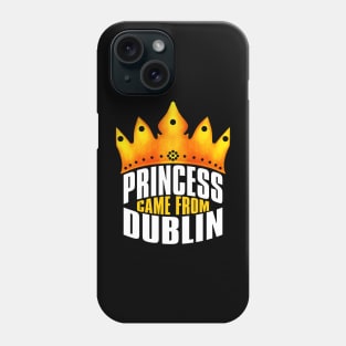 Princess Came From Dublin, Dublin Georgia Phone Case