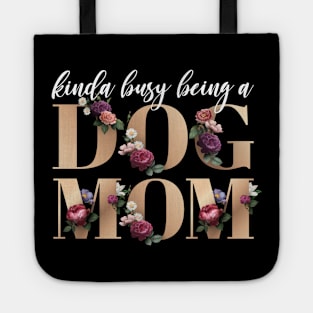 Busy being a Dog Mom Floral Gold Font Tote