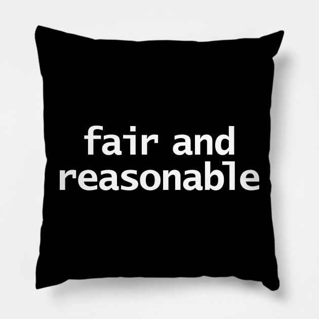 Fair and Reasonable Pillow by ellenhenryart