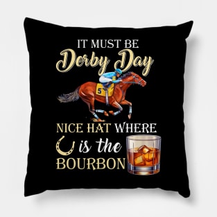 It's Must Be Derby Day Bourbon Horse Racing Pillow