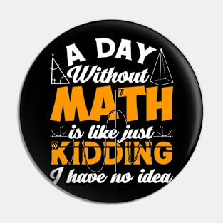 Pi day Shirt Retro a Day Without Math is Like Just Kidding Pin