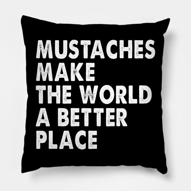 Mustaches Make The World A Better Place Pillow by Spit in my face PODCAST