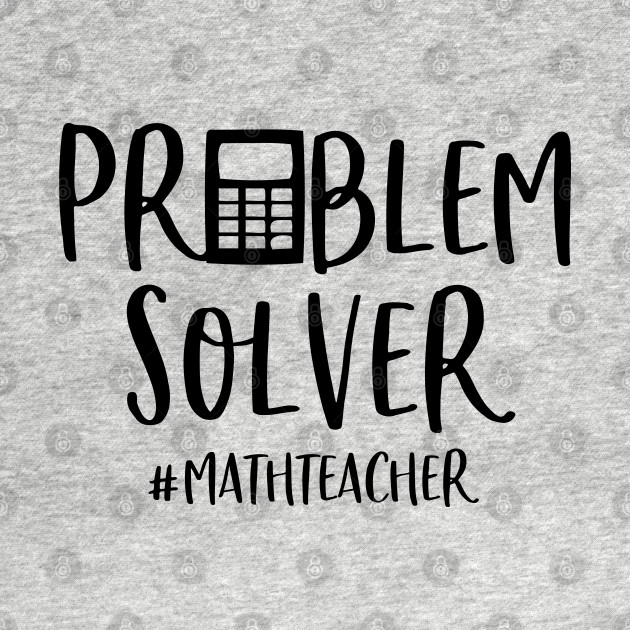 Disover Funny Math Teacher Gift Problem Solver - Math Teacher Gift - T-Shirt