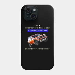 The Bronco Sport: A Symbol of Adventure and Possibility Phone Case