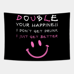 I don't get drunk I just get better funny drinking gift Tapestry