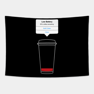 Low battery, refill coffee Tapestry