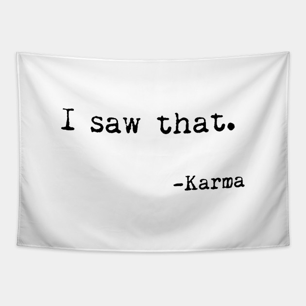 StudioGrafiikka I Saw That, Karma - Funny, Sarcastic, Humorous T-Shirt