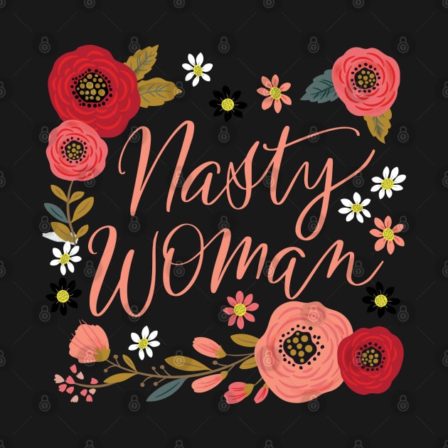 Nasty Woman by CynthiaF