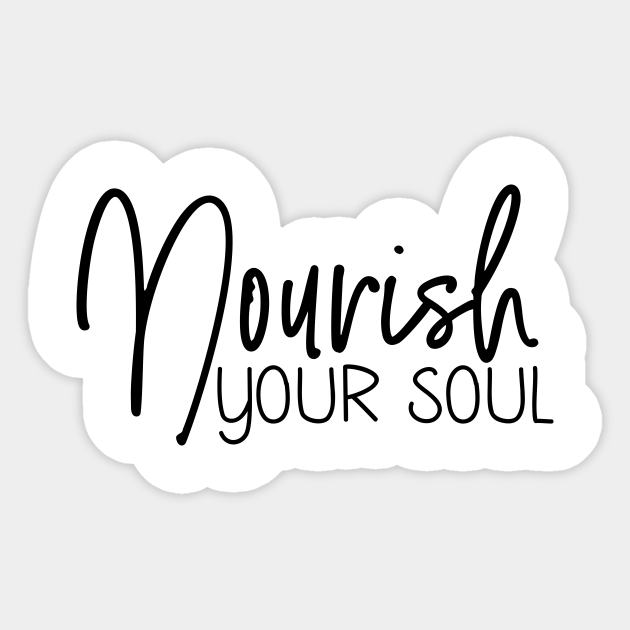 Nourish Your Soul Self Love Quotes Sticker Teepublic Uk
