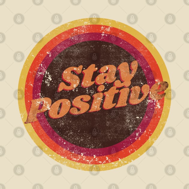 Vintage Stay Positive by Stevendan