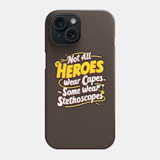 Not All Heroes Wear Capes Some Wear Stethoscopes | Father's Day | Dad Lover gifts Phone Case