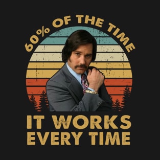 Ron Burgundy 60 Of The Time It Works Every Time Vintage Inspired T-Shirt
